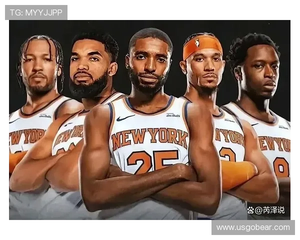 尼克斯阵容焕然一新下赛季东部争冠热门呼之欲出